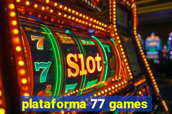 plataforma 77 games